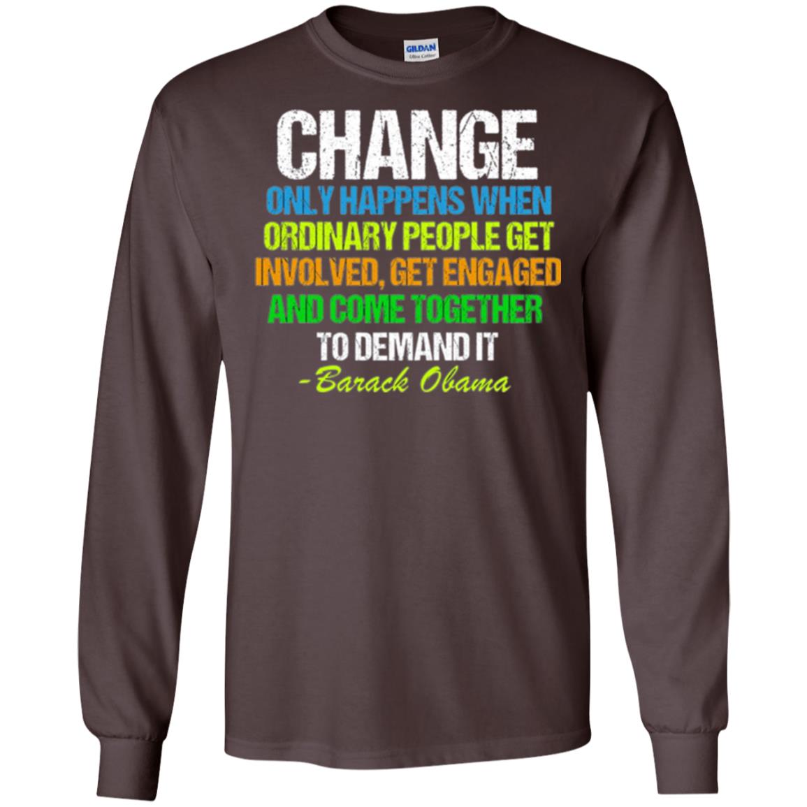 Obama Farewell Speech Change Only Happens When T-shirt Dark Chocolate