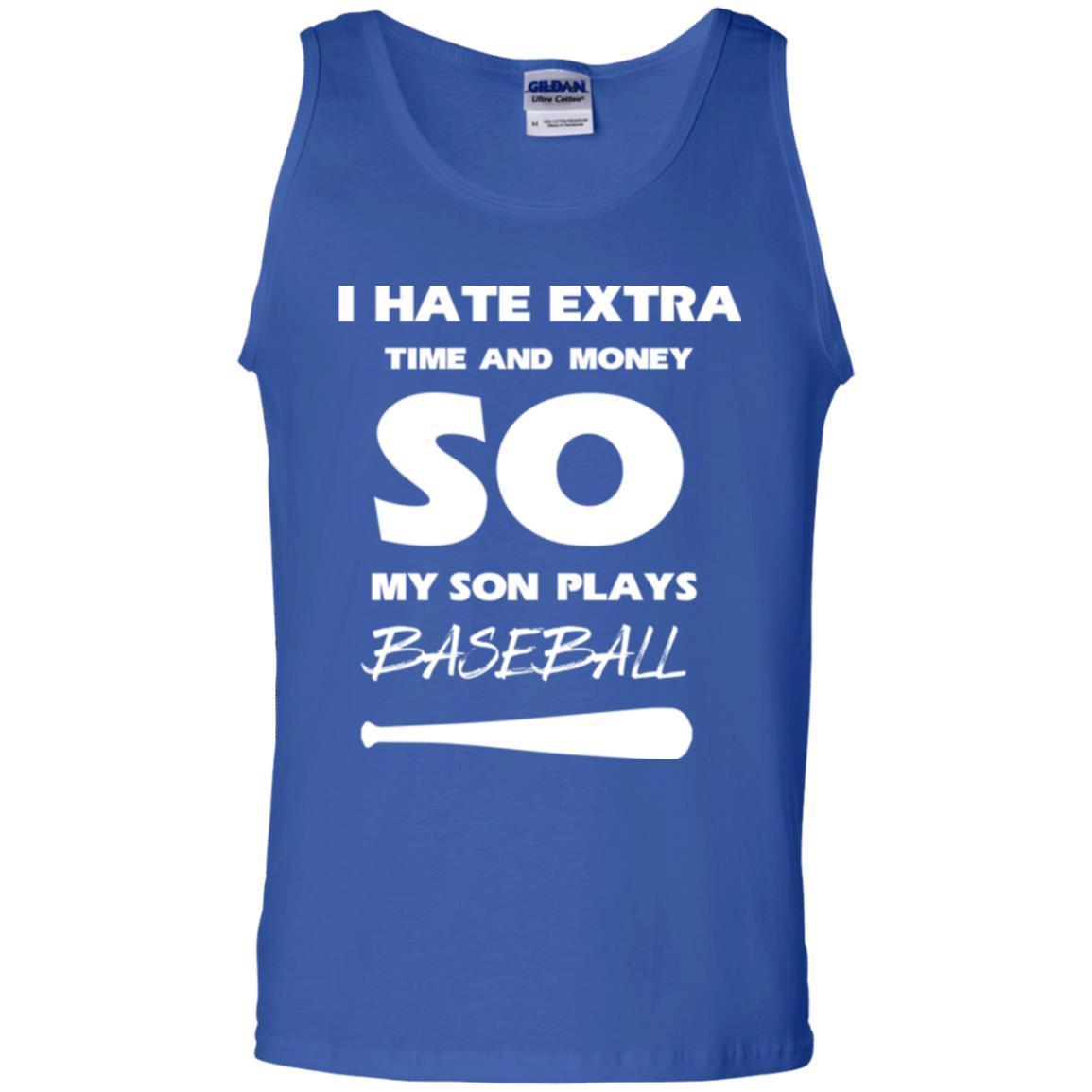 Baseball T-shirt I Hate Extra Time And Money So My Son Plays Baseball Royal
