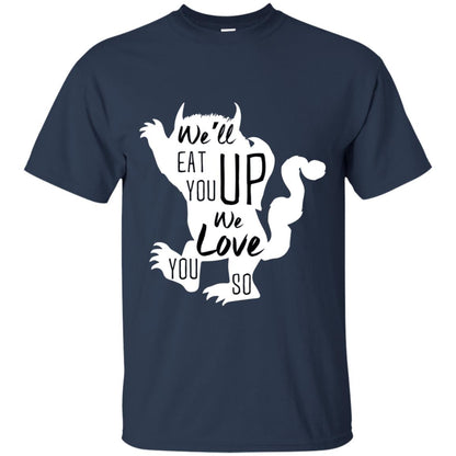 We Will Eat You Up We Love You So Shirt Navy