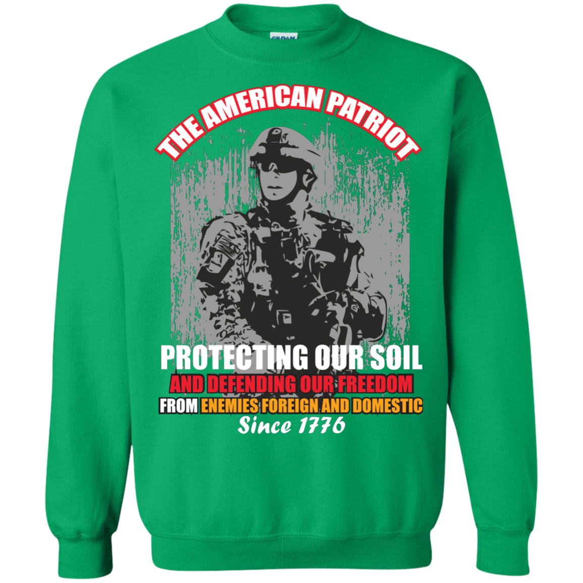Military T-Shirt The American Patriot Protecting Our Soil And Defending Our Freedom From Enemies Foreign And Domestic Since 1776 Irish Green