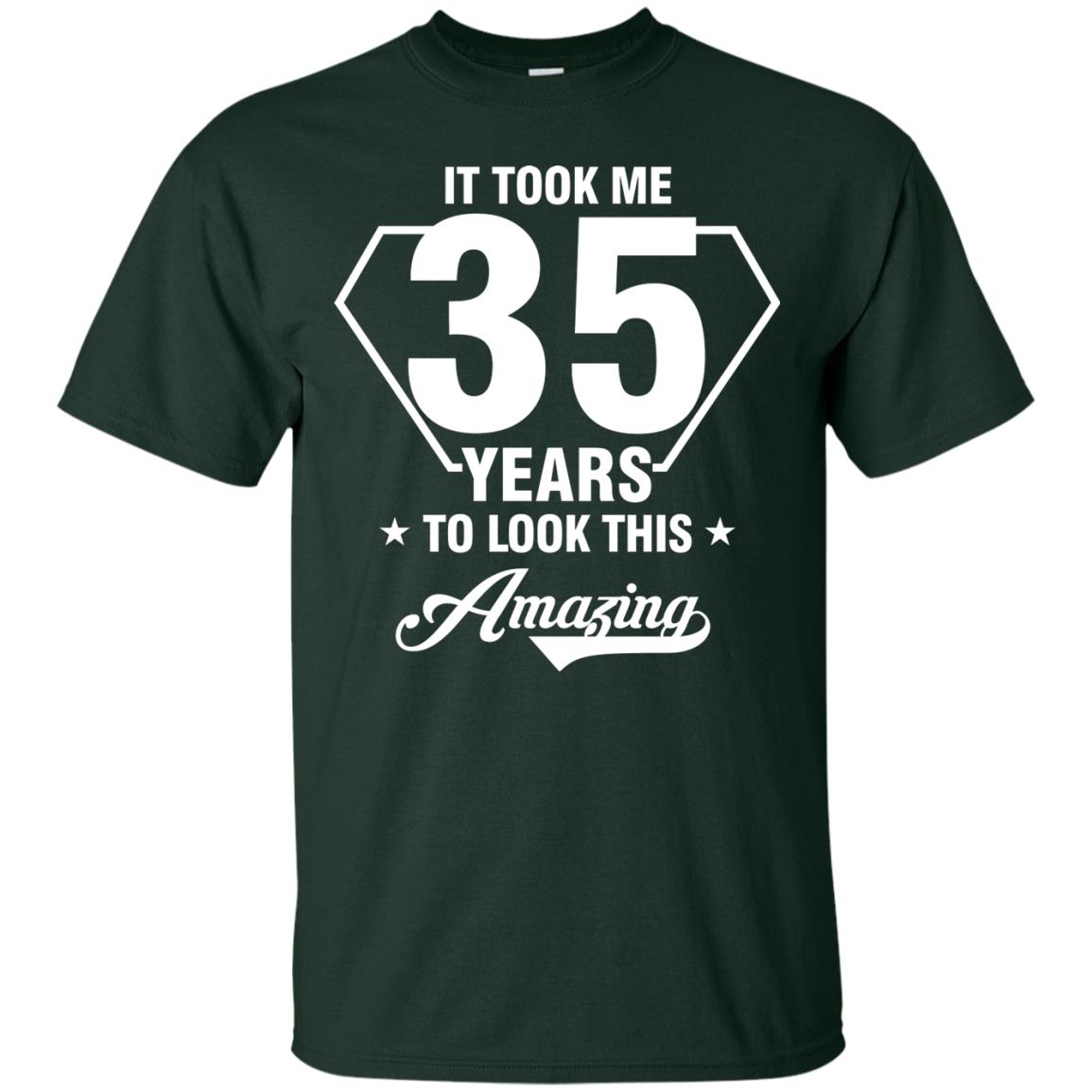 It Took Me 35 Years To Look This Amazing 35th Birthday Shirt Forest