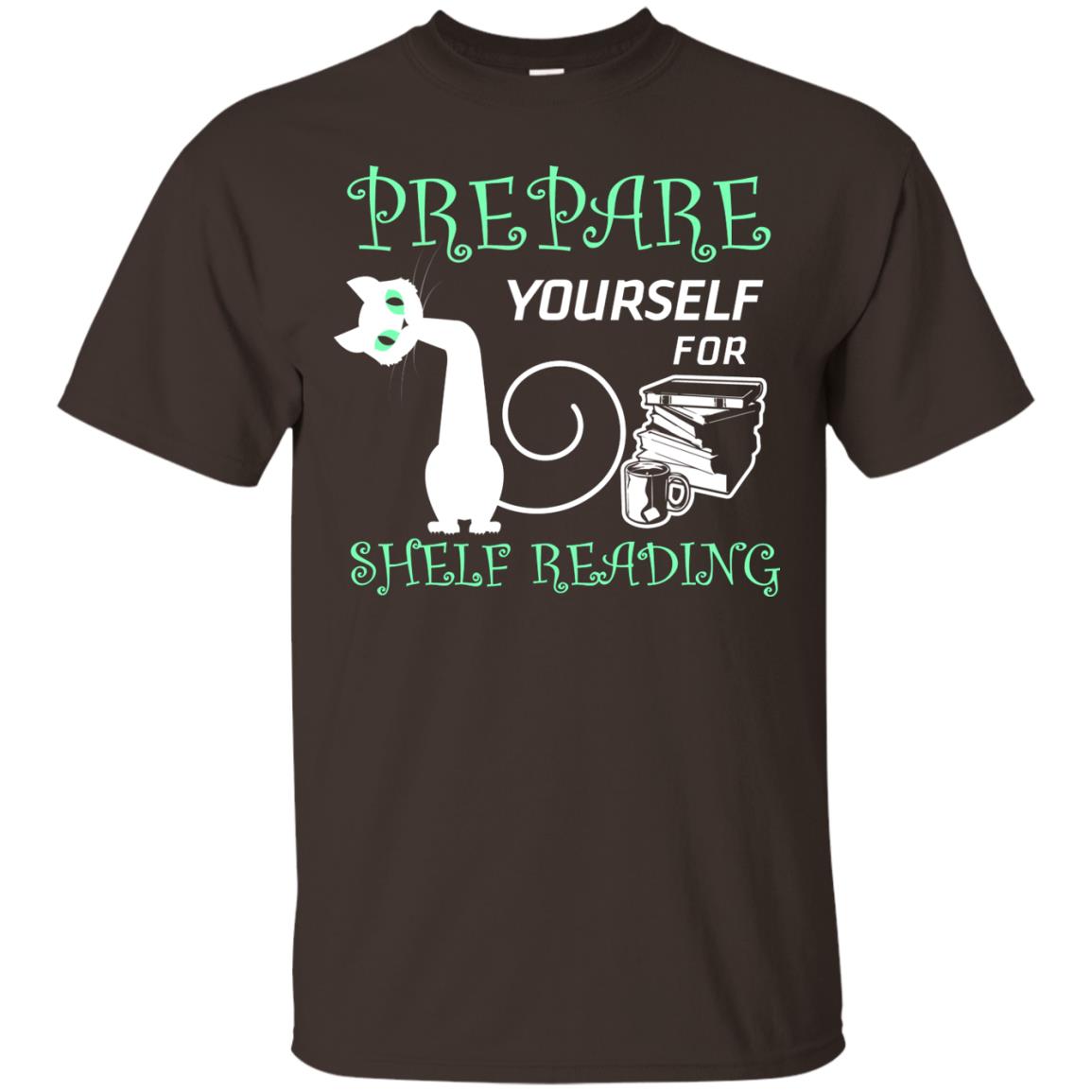 Prepare Yourself For Shelf Reading Librarian Humor T-shirt Dark Chocolate