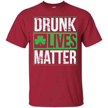 Drunk Lives Matter Saint Patrick_s Day T-shirt Cardinal