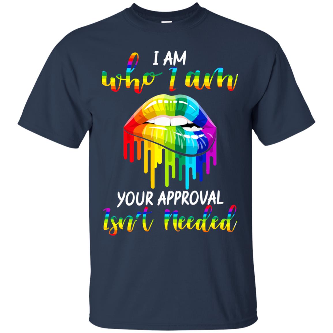 I Am Who I Am.your Approval Isn_t Needed Rainbow Lip Shirt Navy