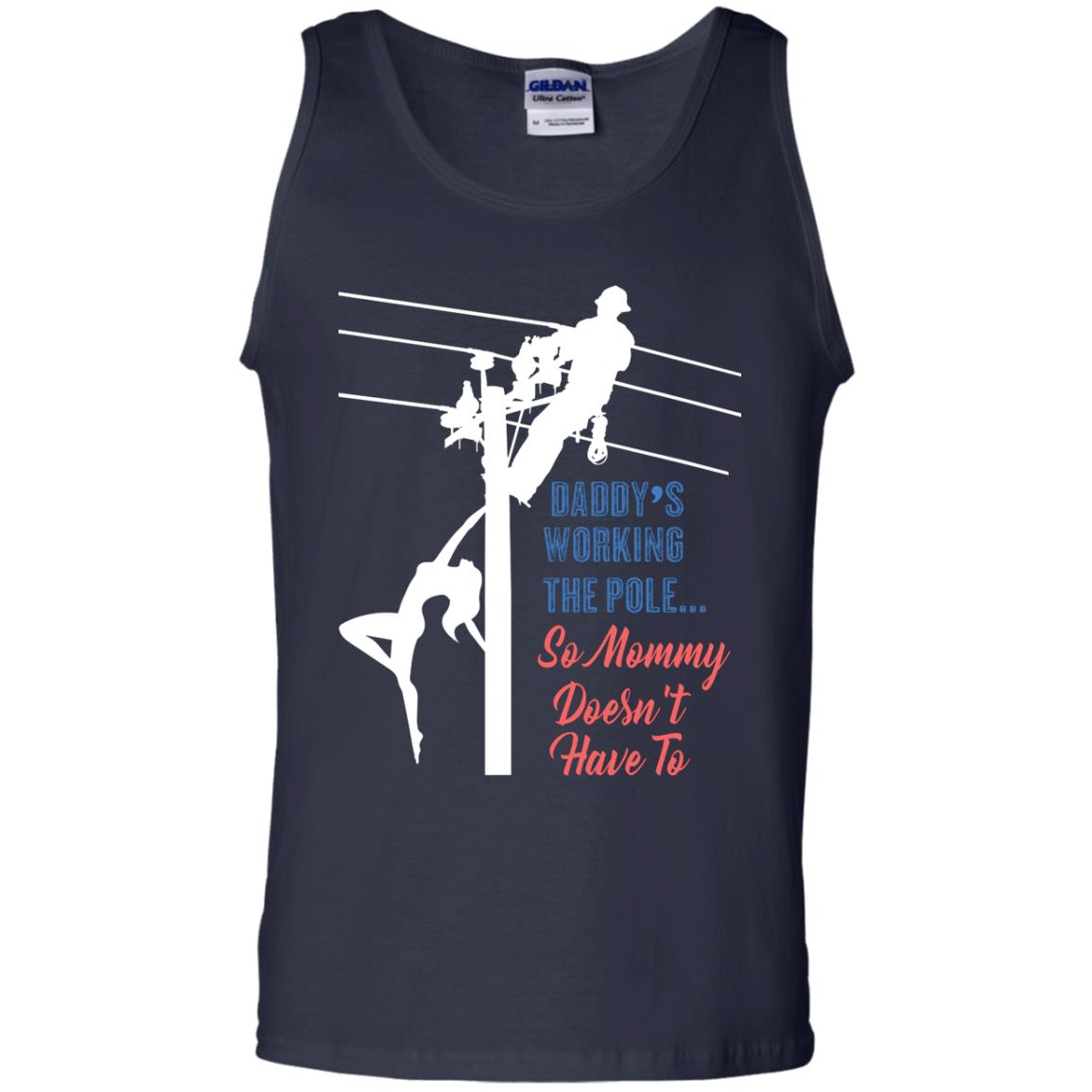Daddy’s Working The Pole So Mommy Doesn’t Have To Funny Lineman T-shirt Navy