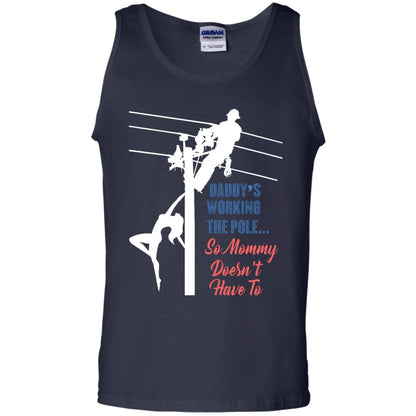 Daddy’s Working The Pole So Mommy Doesn’t Have To Funny Lineman T-shirt Navy