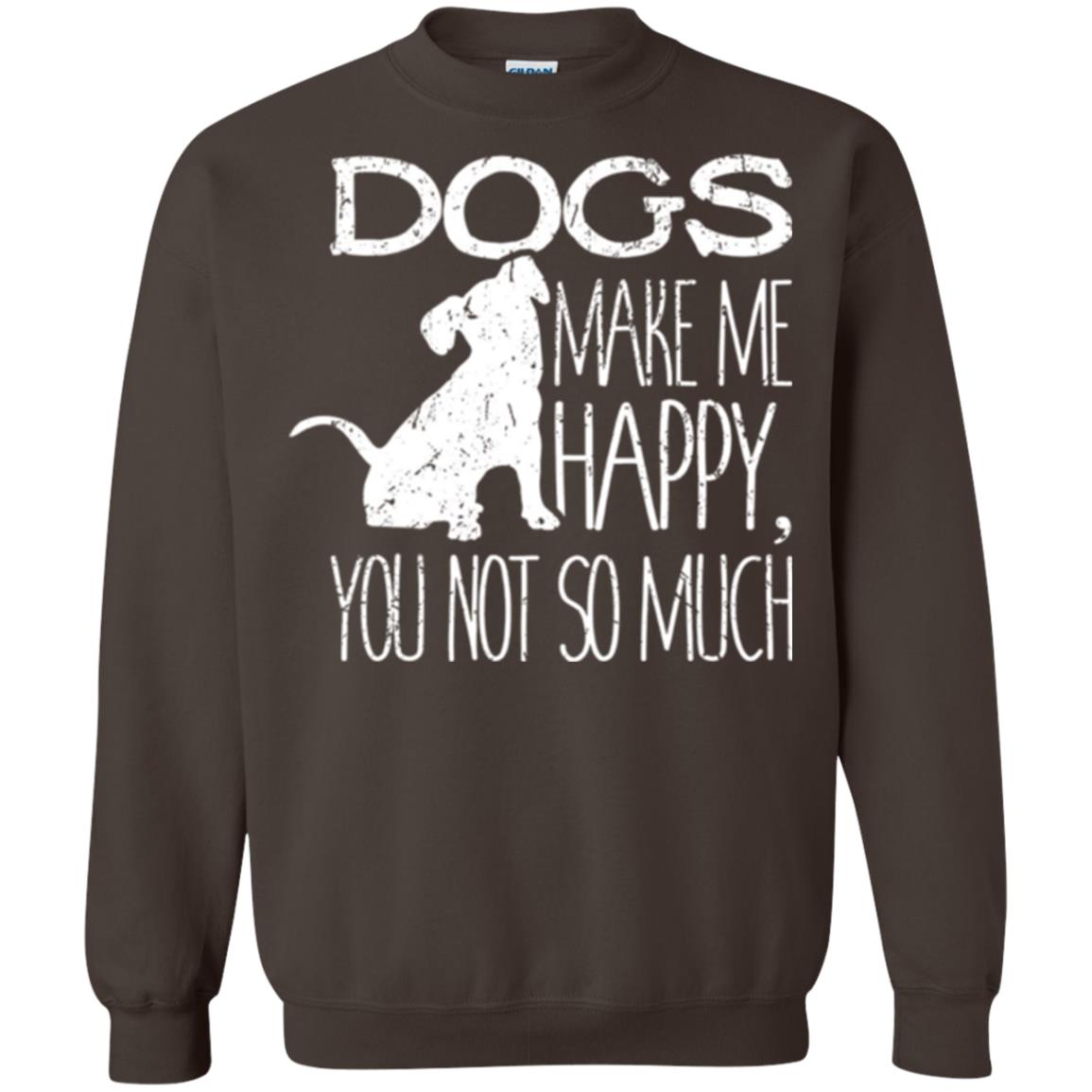 Dogs Lover T-shirt Dogs Make Me Happy You Not So Much Dark Chocolate