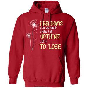Freedom_s Just Another Word Nothing Left To Lose ShirtG185 Gildan Pullover Hoodie 8 oz.