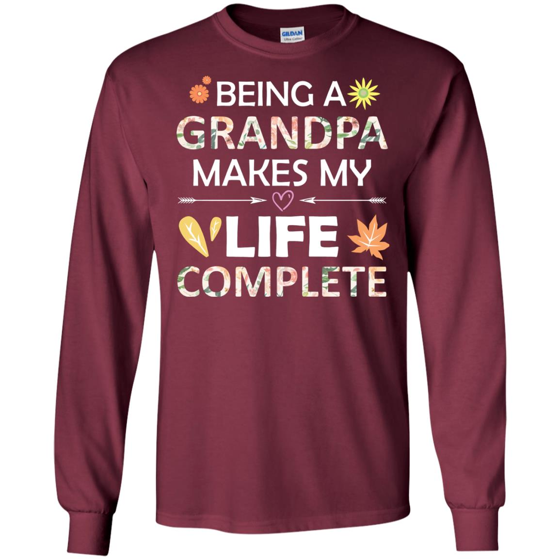 Being A Grandpa Make My Life Complete Parent_s Day Shirt For Grandfather Maroon