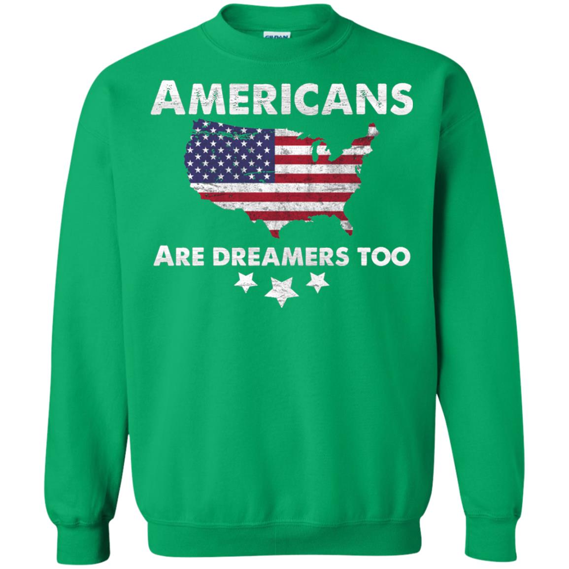 Anti Trump T-shirt Americans Are Dreamers Too Irish Green