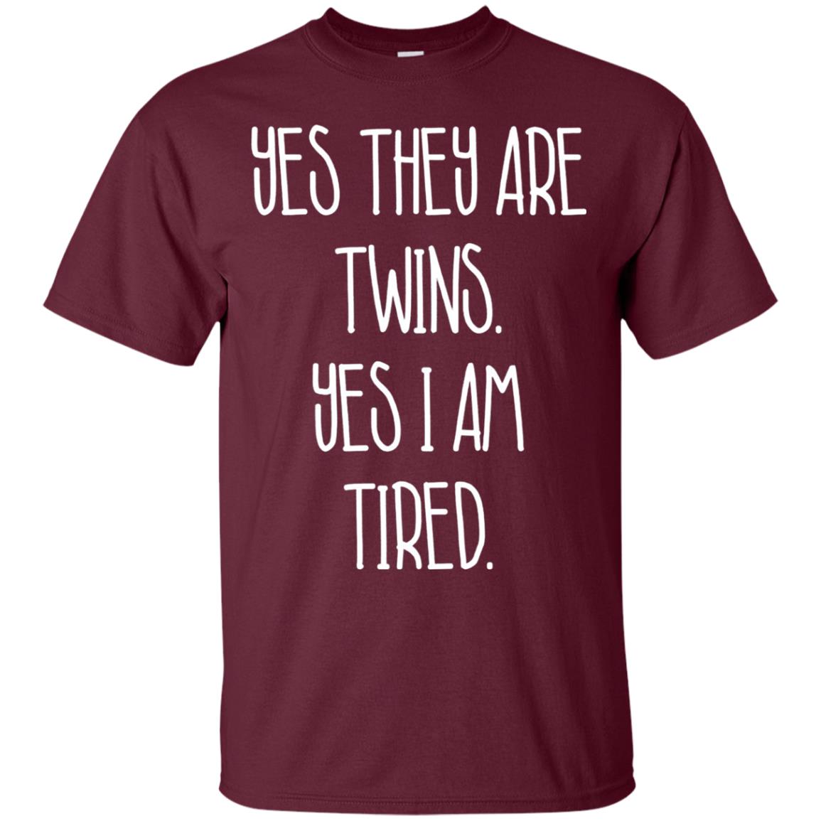 Yes They Are Twins Yes I Am Tired Twins Family Shirt Maroon