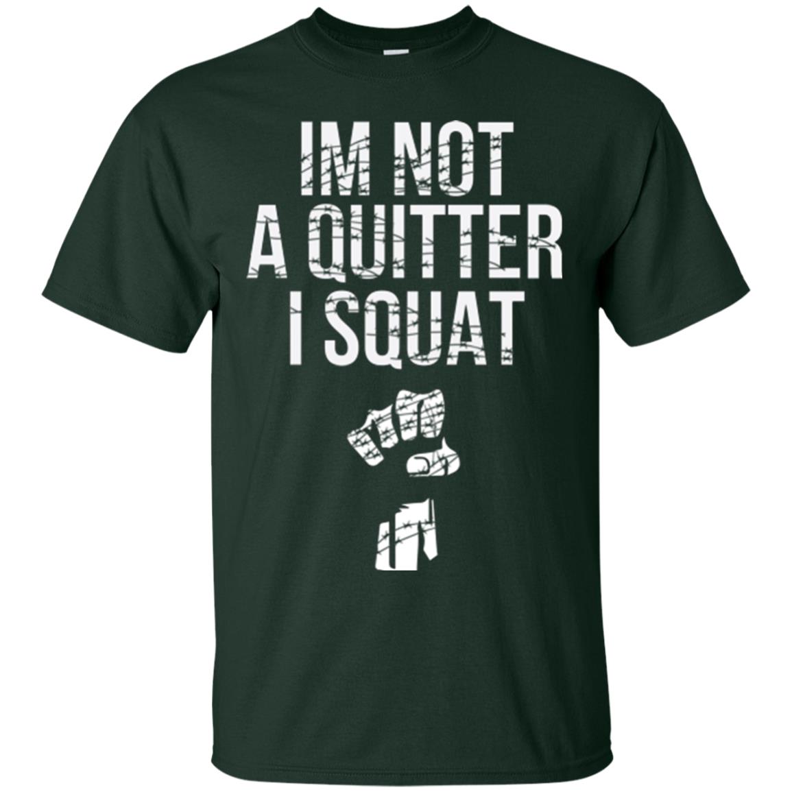 I'm Not A Quitter I Squat T-shirt Forest