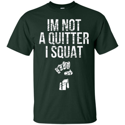 I'm Not A Quitter I Squat T-shirt Forest