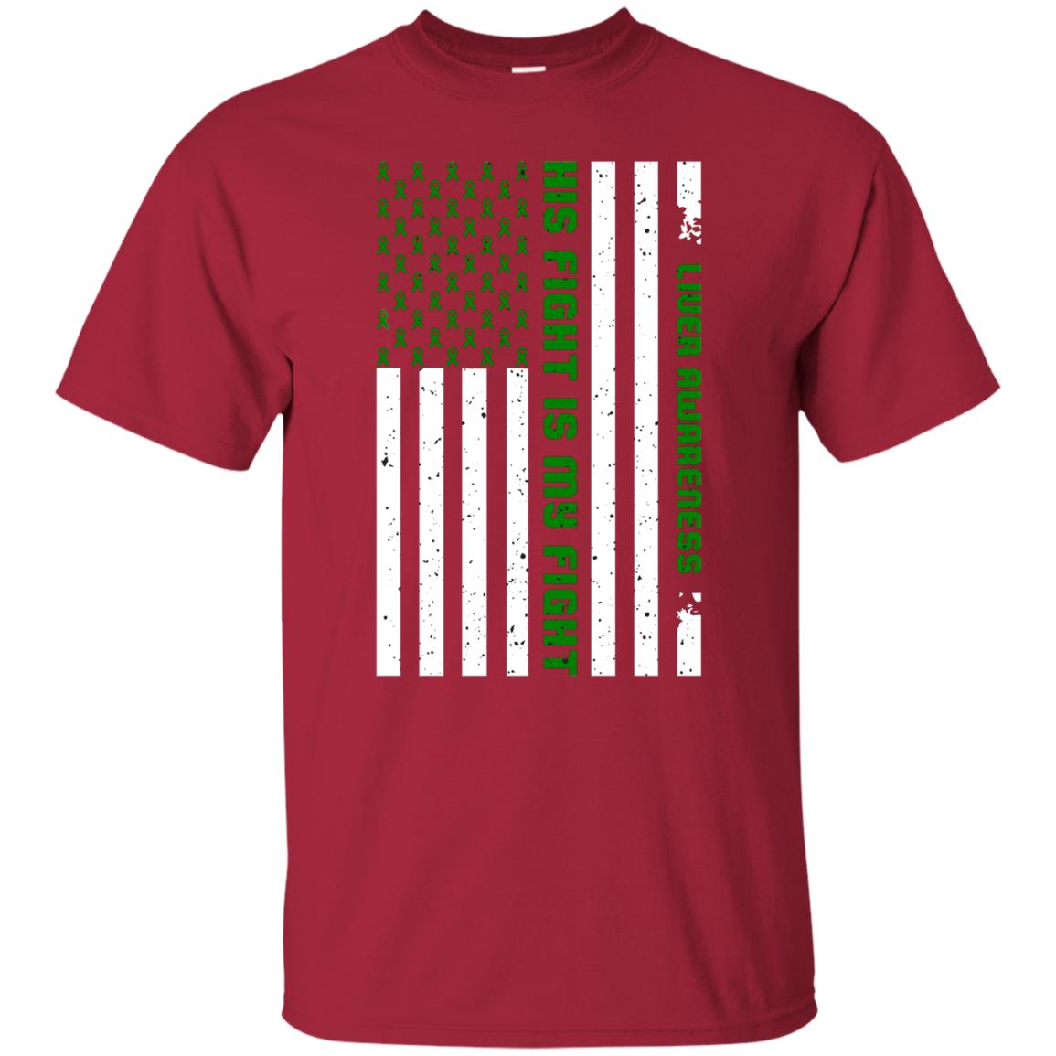 Liver Awareness His Fight Is My Fight Emerald Ribbon Stars Flag Of Usa Shirt Cardinal