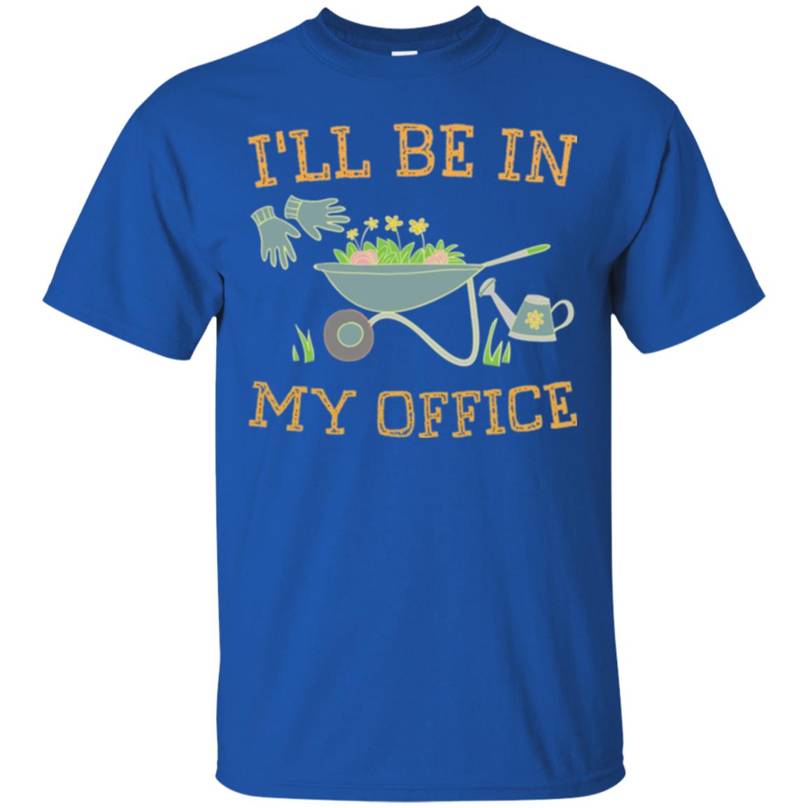 Gardeners T-shirt I_ll Be In My Office Royal