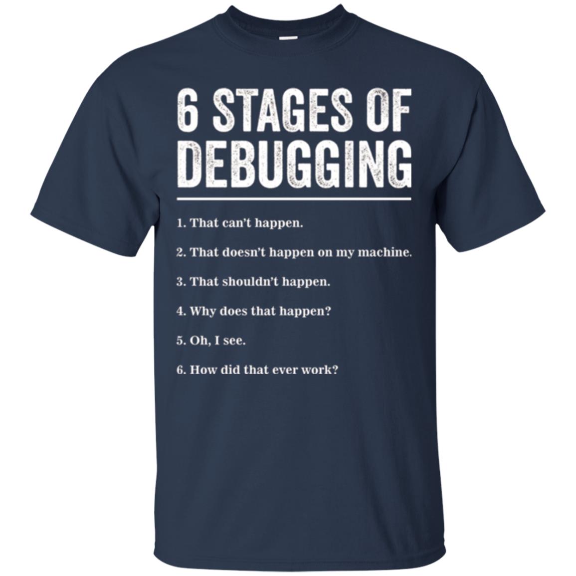 Programmer T-shirt 6 Stages Of Debugging Navy