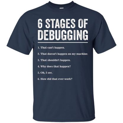 Programmer T-shirt 6 Stages Of Debugging Navy