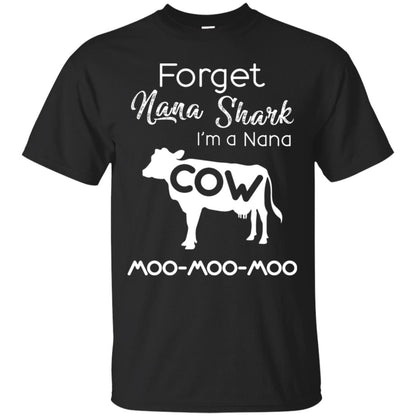 Forget Nana Shark Im A Nana Cow Shirt Black