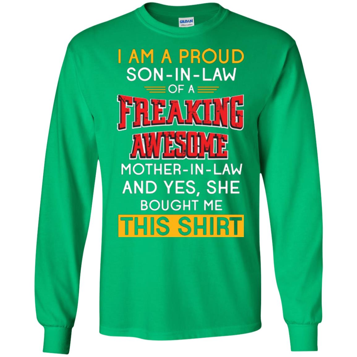Mommy T-shirt I Am A Proud Son In Law Of A Freaking Awesome Mother -in-law And Yes She Bought Me This Shirt Irish Green