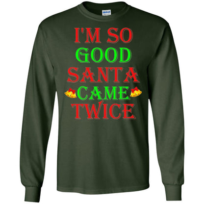 Christmas T-shirt I'm So Good Santa Came Twice Forest Green