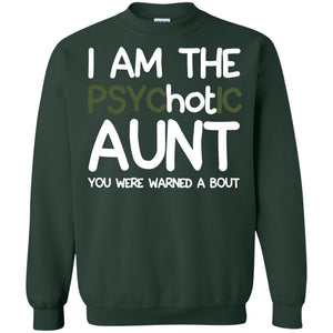 I_m The Psychotic Aunt You Were Warned About Hot Aunt T-shirtG180 Gildan Crewneck Pullover Sweatshirt 8 oz.