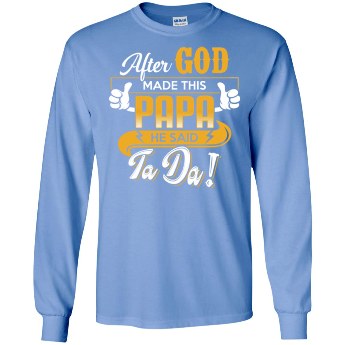 After God Made This Papa He Said Ta Da Funny Shirt For Daddy Carolina Blue