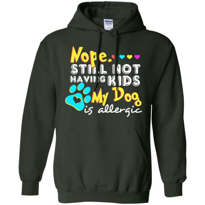 Nope Still Not Having Kids My Dog Is Allergic Shirt Forest Green