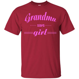 Grandma Say Girl ShirtG200 Gildan Ultra Cotton T-Shirt