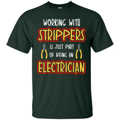 Electrician T-shirt Working With Strippers Is Just Part Of Being Forest