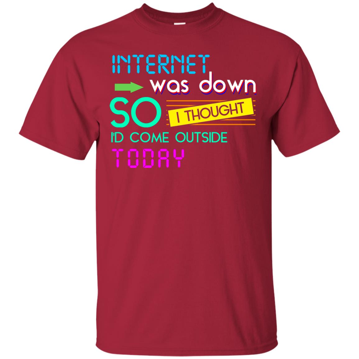 Internet Was Down So I Thought I'd Cone Outside Today T-shirt Cardinal