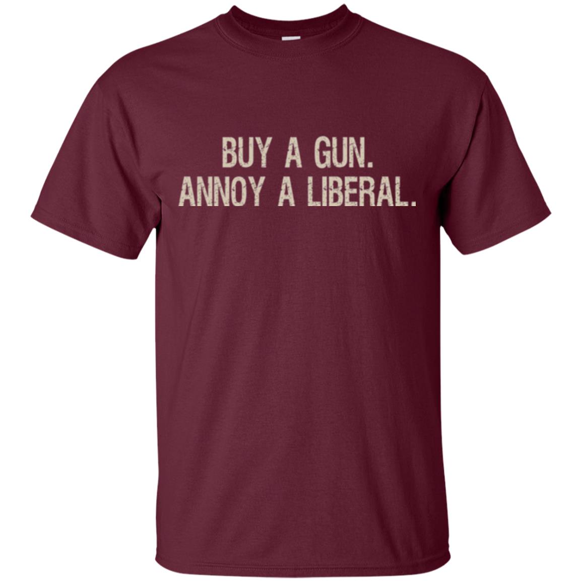 Gun Lovers T-shirt Buy A Gun Annoy A Liberal Maroon
