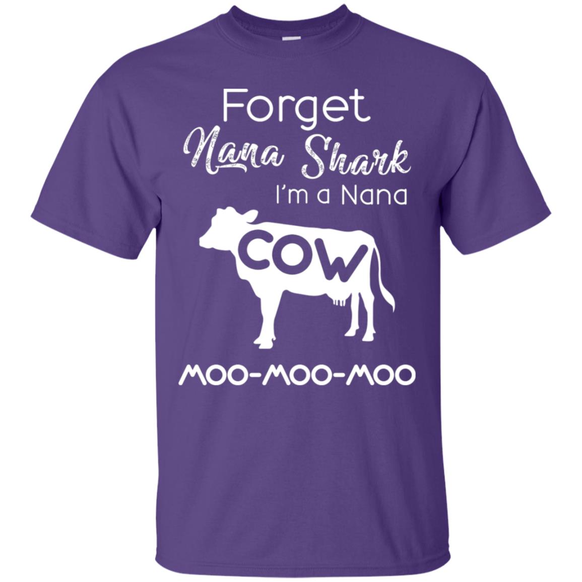 Forget Nana Shark Im A Nana Cow Shirt Purple