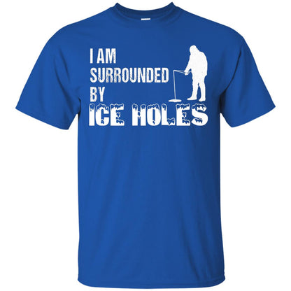 Ice Fishing T-shirt I Am Surrounded By Ice Holes Royal