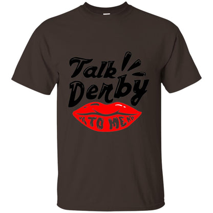 Kentucky Party Lip Talk Derby To Me Horse Festival Shirt Dark Chocolate