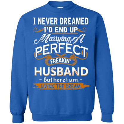 Wife T-shirt I_d End Up Marrying A Perfect Freakin' Husband Royal