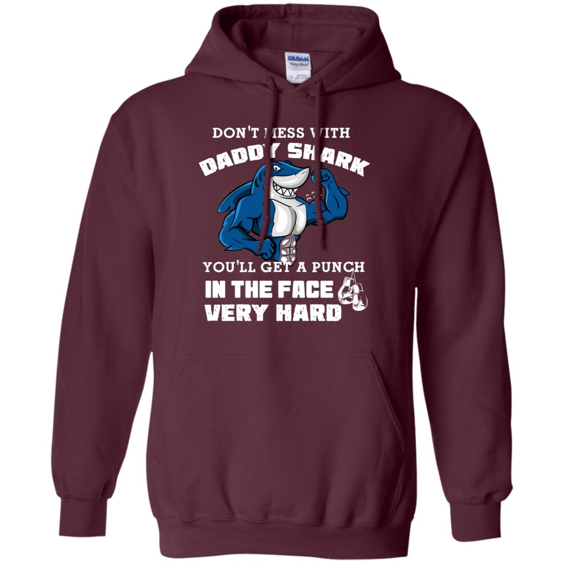 Don't Mess With Daddy Shark You'll Get A Punch In The Face Very Hard Family Shark Shirt Maroon
