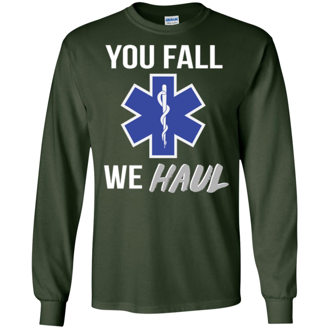 Funny Ems T-shirt You Fall We Haul Forest Green