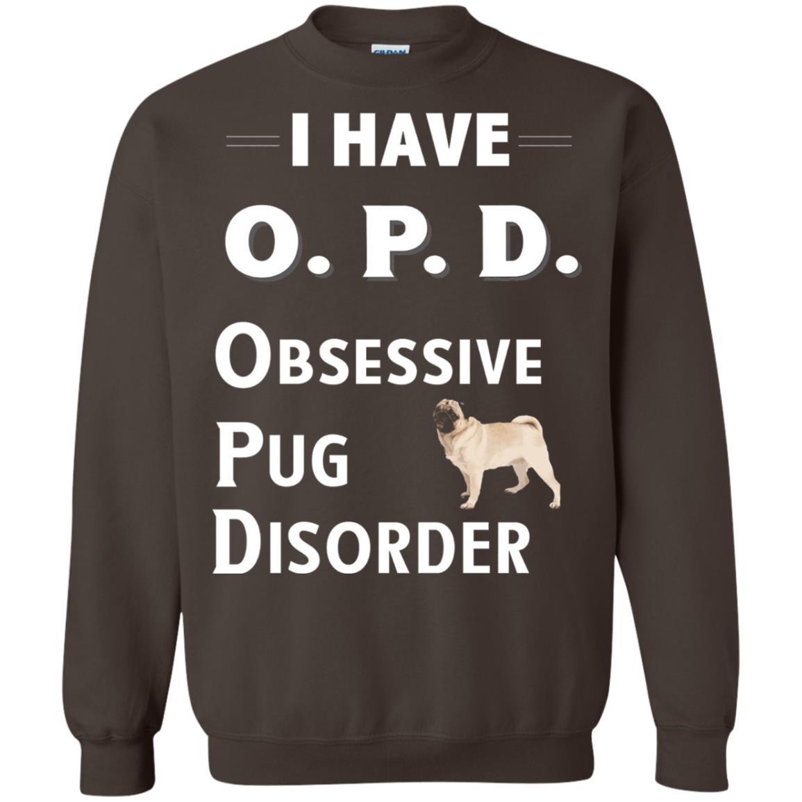 Dog Lovers T-shirt I Have Opd Obsessive Pug Disorder Dark Chocolate