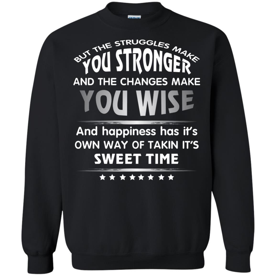 But The Struggles Make You Stronger And The Changes Make You Wise T-shirt Black