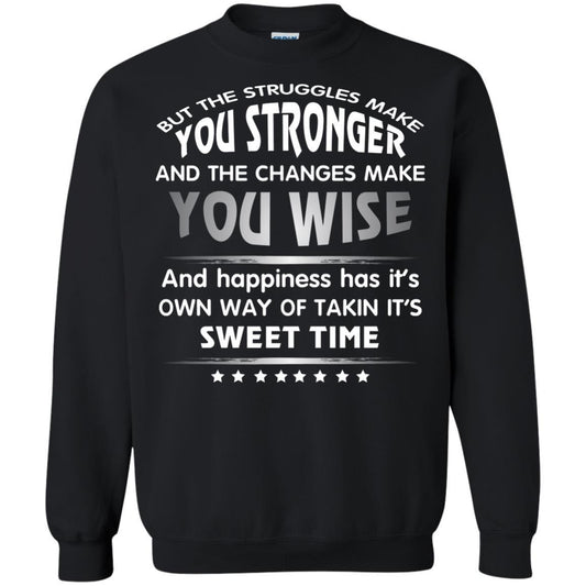 But The Struggles Make You Stronger And The Changes Make You Wise T-shirt Black
