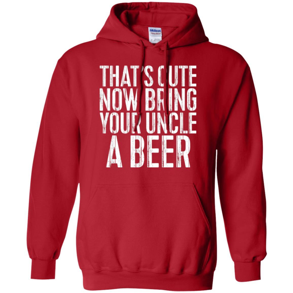 Beer Lover T-shirt That_s Cute Now Bring Your Uncle A Beer Red