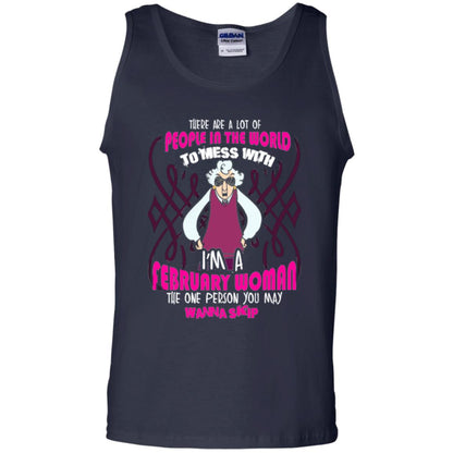 February Woman T-shirt There Are A Lot Of People In The World To Mess With Navy