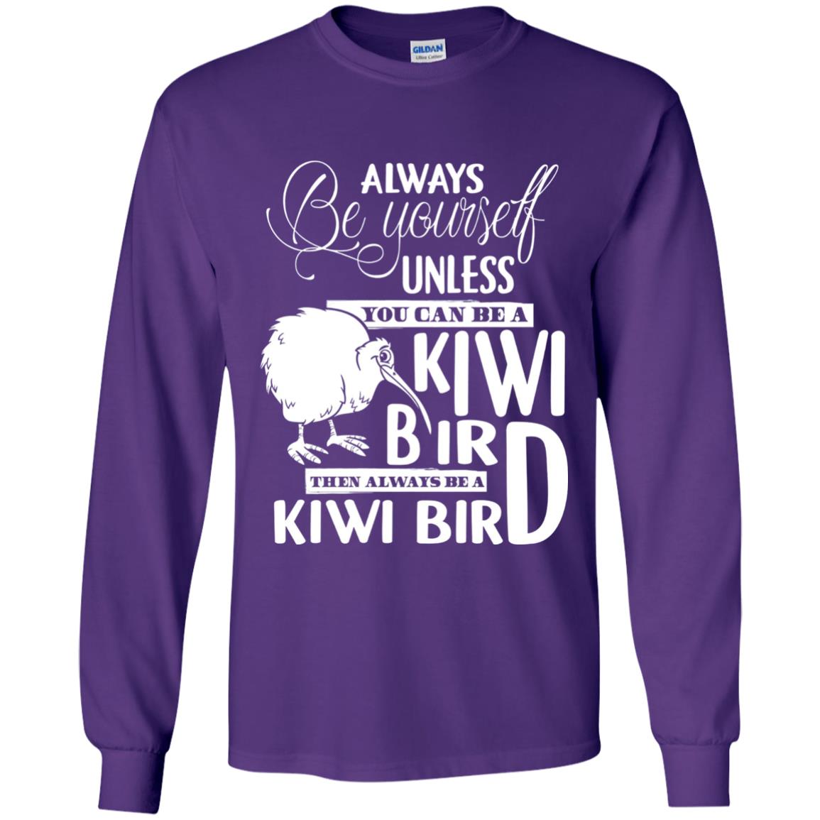 You Can Be A Kiwi Bird Then Always Be A Kiwi Bird T-shirt Purple