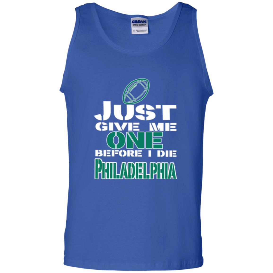 Football Lover T-shirt Just Give Me One Before I Die Philadelphia Royal