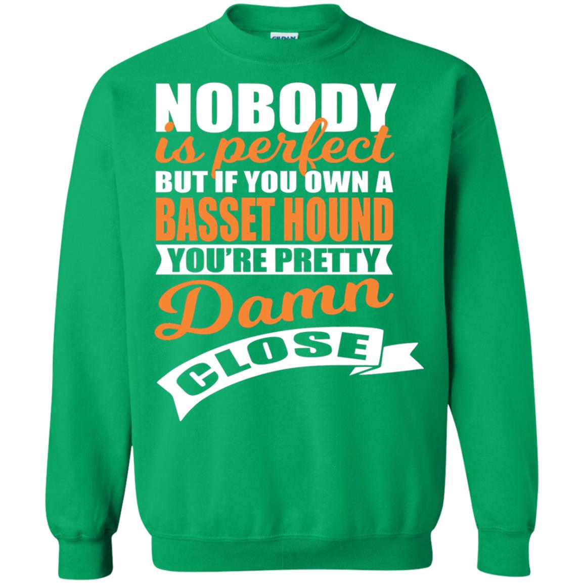 Basset Hound Owner T-shirt Nobody Is Perfect But If You Own A Basset Hound Irish Green