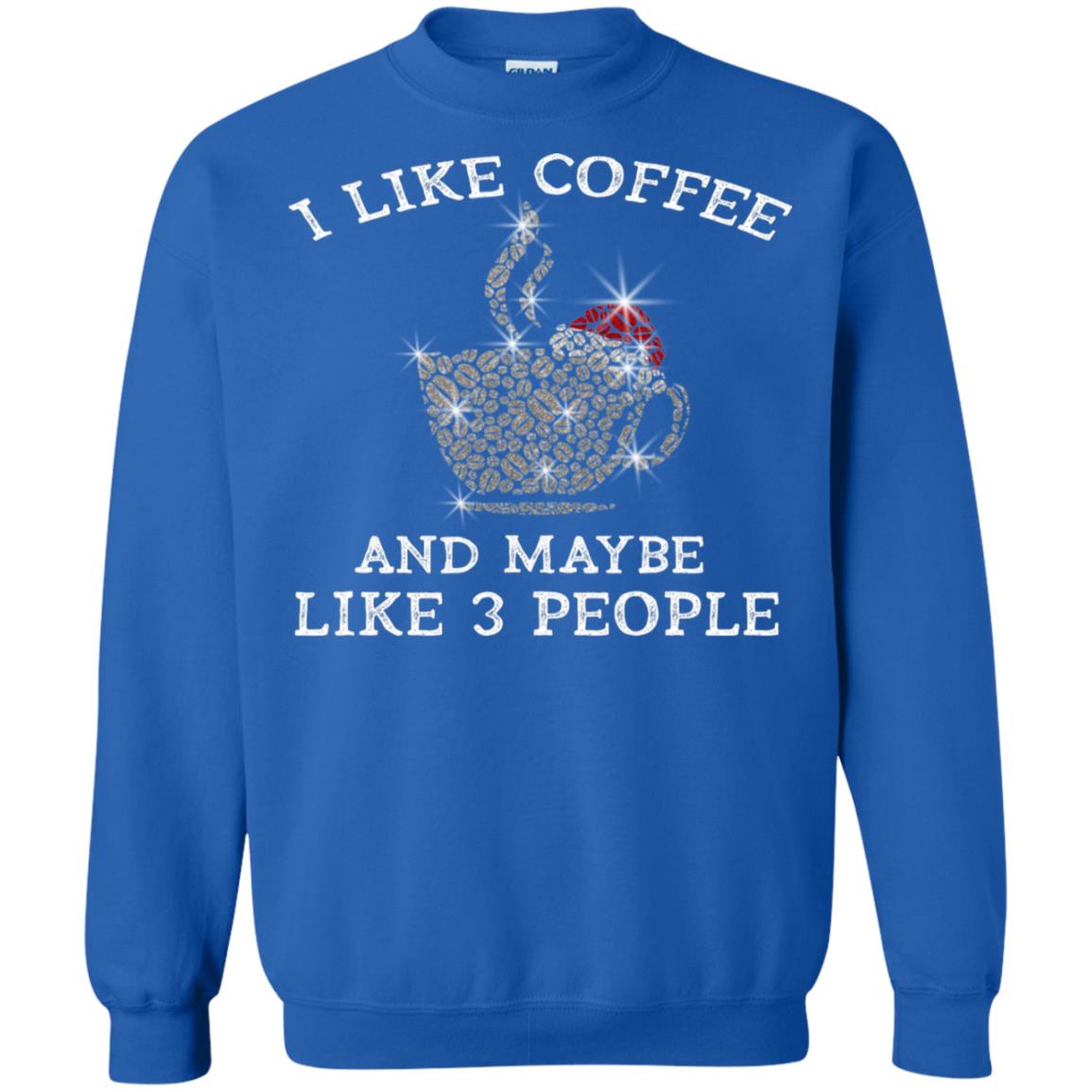 I Like Coffee And Maybe Like 3 People Best Quote Tshirt For Coffee Lovers Royal
