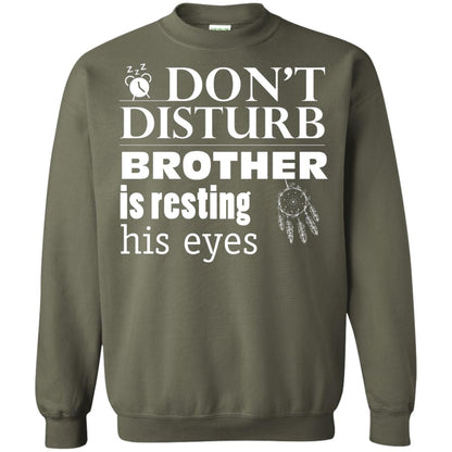 Don't Disturb Brother Is Resting His Eyes Funny Brother Shirt Military Green