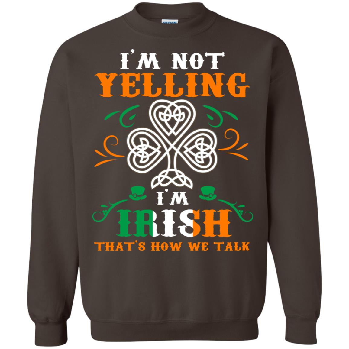 I'm Not Yelling I'm Irish That's How We Talk Ireland Gift Shirt Dark Chocolate