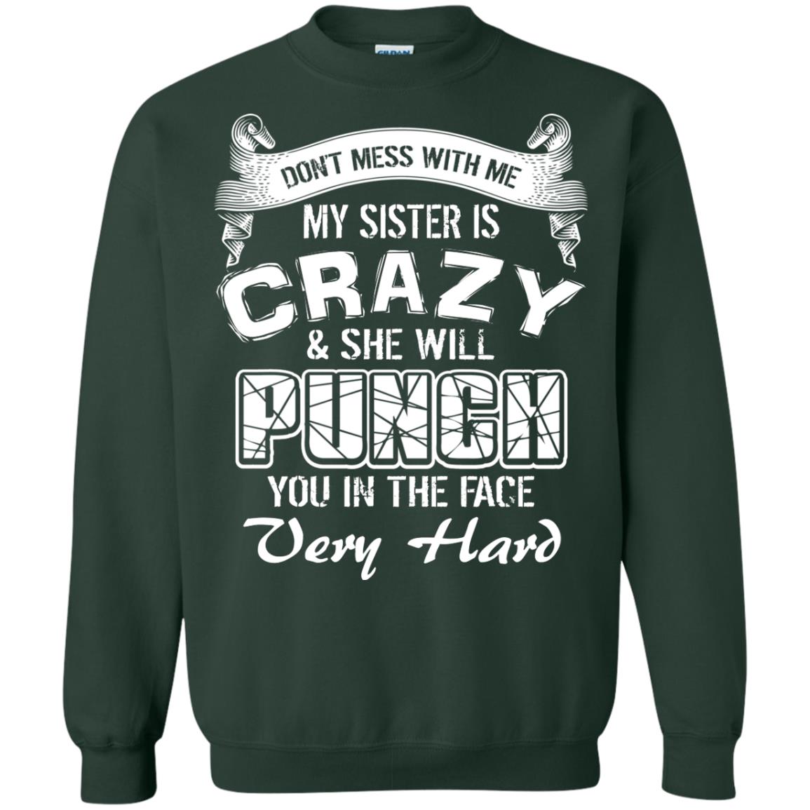 Don_t Mess With Me My Sister Is Crazy Family T-shirt For Boys And Girls Forest Green