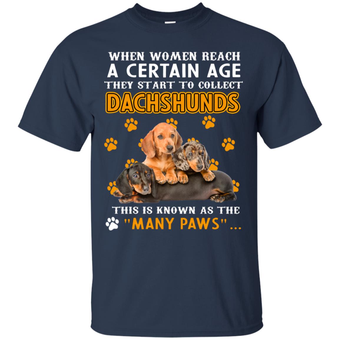 When Women Reach A Certain Age They Start To Collect Dachshunds Shirt Navy